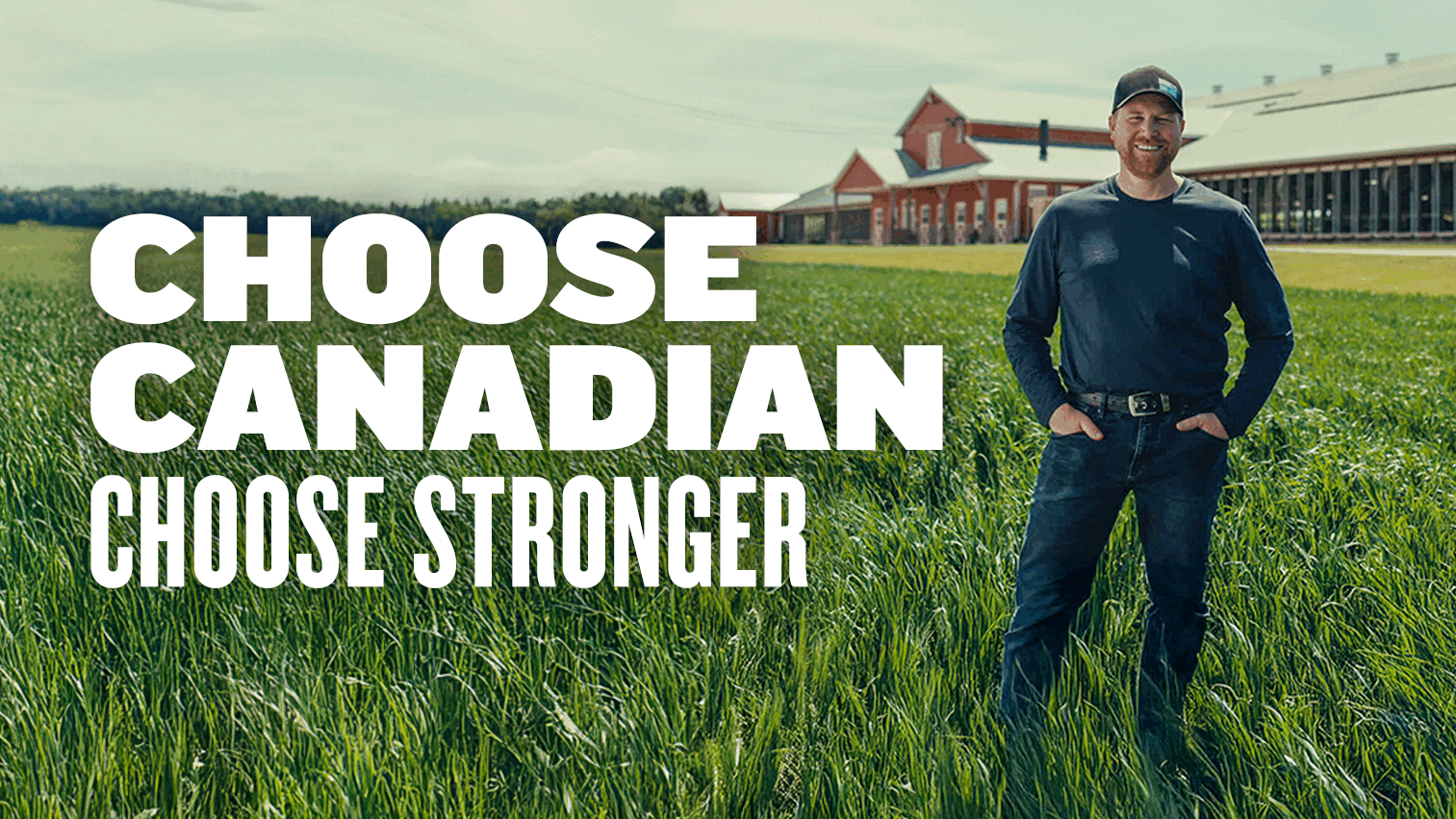 A smiling Canadian farmer stands in a green field with a red barn in the background. Large white text overlays the image, reading: 'CHOOSE CANADIAN CHOOSE STRONGER'.