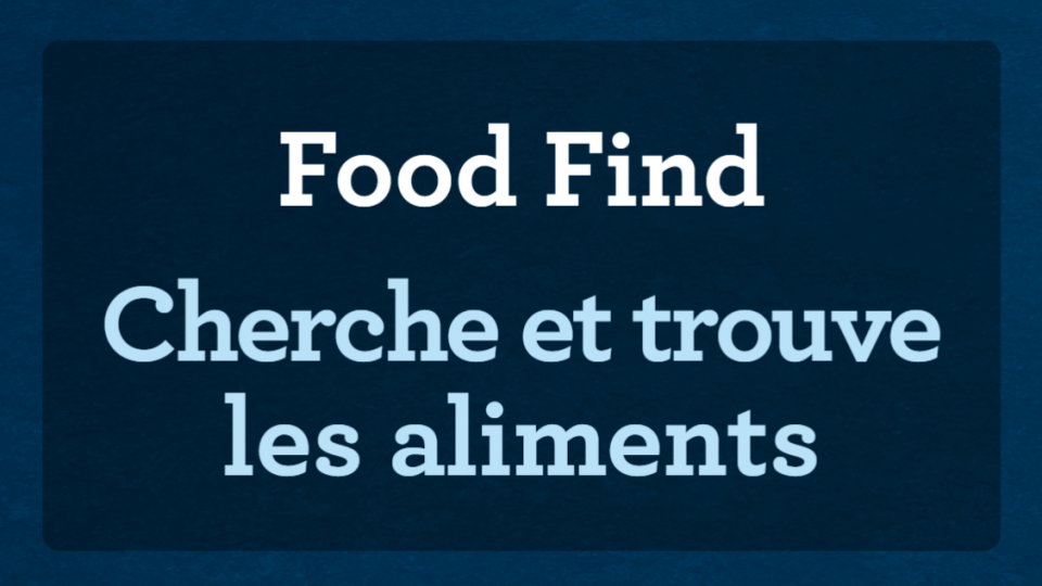 Slide that reads “Food Find” “Cherche et trouve les aliments» 